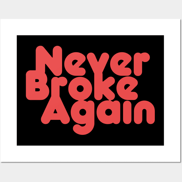 Never Broke Again Wall Art by DiegoCarvalho